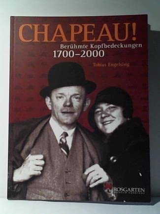 Chapeau: Berühmte Kopfbedeckungen 1700 bis 2000 Politics & History