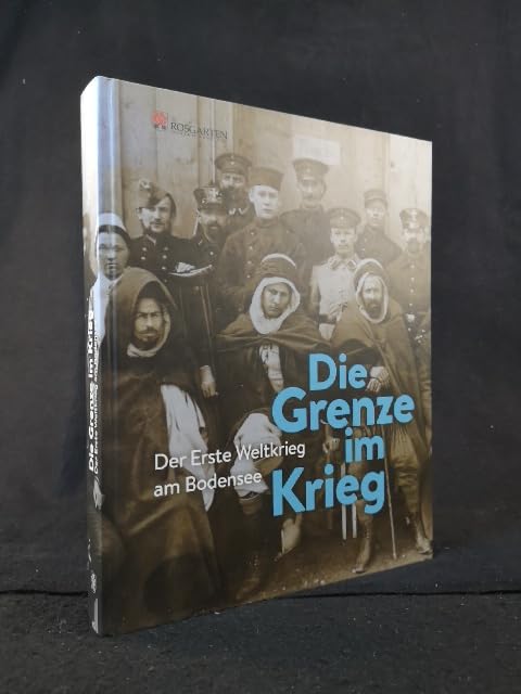 Die Grenze im Krieg: Der Erste Weltkrieg am Bodensee (Konstanzer Museumsjournal) Politics & History