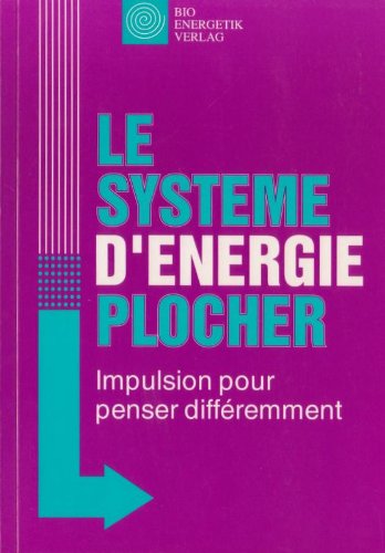 Le système d'énergie Plocher - Impulsion pour penser différemment (2eme édition avec de nouveaux résultats) (Energétique) book