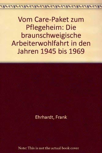 Vom Care-Paket zum Pflegeheim: Die braunschweigische Arbeiterwohlfahrt in den Jahren 1945-1969 Books