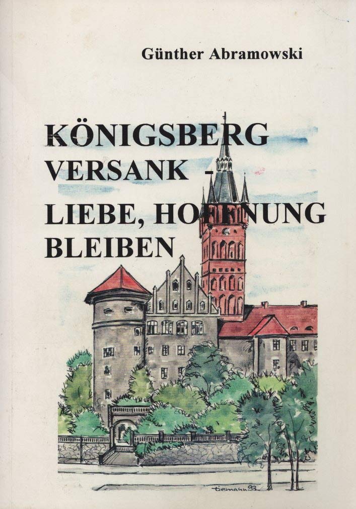 Königsberg versank - Liebe, Hoffnung bleiben. Vertreibung und Flucht aus Ostpreussen 1945 Books