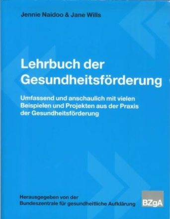 Lehrbuch der Gesundheitsförderung: Umfassend und anschaulich mit vielen Beipielen und Projekten aus der Praxis der Gesundheitsförderung Health, Nutrition & Fitness Books