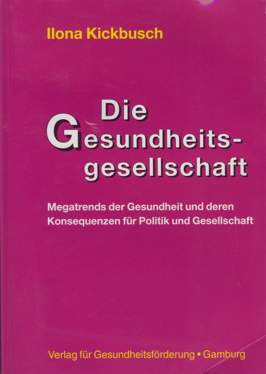 Die Gesundheitsgesellschaft: Megatrends der Gesundheit und deren Konsequenzen für Politik und Gesellschaft Professional & Reference Books