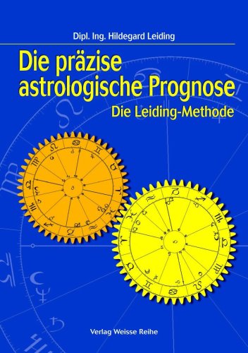 Die präzise astrologische Prognose - Die Leiding-Methode Religion & Esotericism