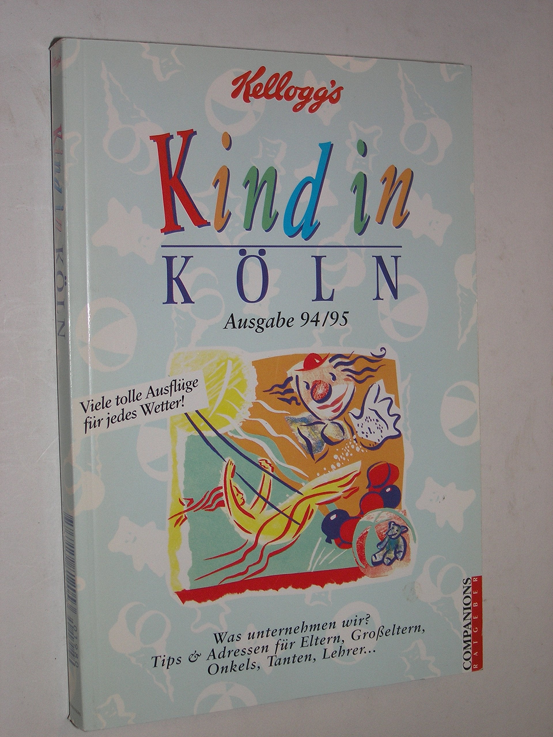 Kind in Köln. Kölns kreativer Stadt- und Freizeitführer für Eltern, Grosseltern, Onkels, Tanten, Lehrer... Travel
