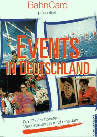 Events in Deutschland. Die 77 + 7 schönsten Veranstaltungen rund ums Jahr Books