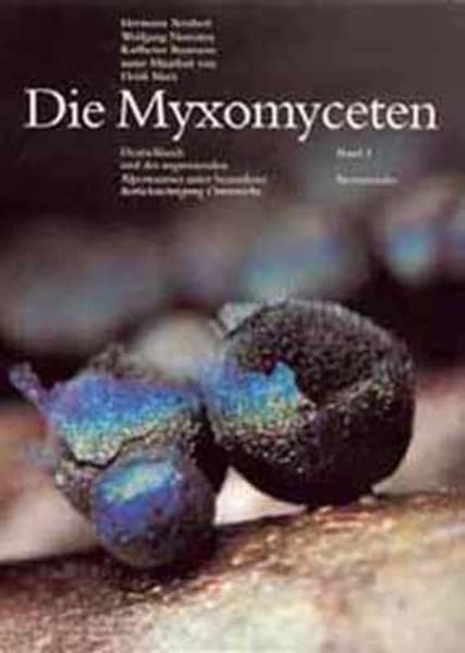 Die Myxomyceten: Deutschlands und des angrenzenden Alpenraumes unter besonderer Berücksichtigung Österreichs. Band 3: Stemonitales Natural Sciences