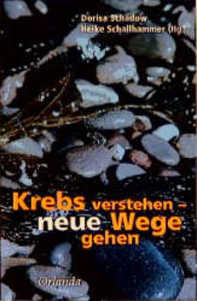 Krebs verstehen - neue Wege gehen: Mit e. Einl. v. Ingrid Olbricht Medicine Books