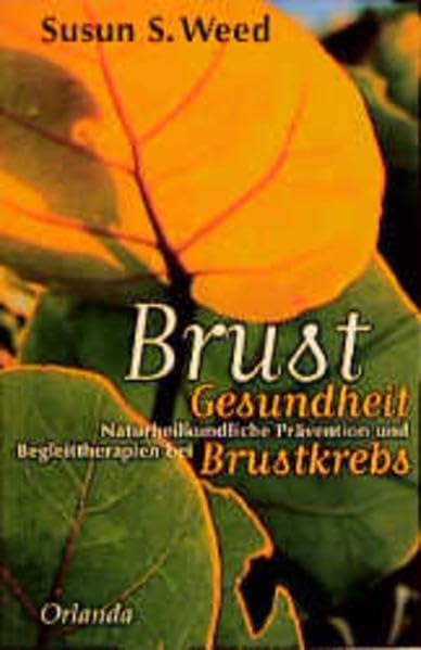 BrustGesundheit: Naturheilkundliche Prävention und Begleittherapien bei Brustkrebs Medicine