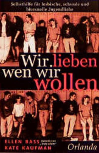 Wir lieben wen wir wollen: Selbsthilfe für lesbische, schwule und bisexuelle Jugendliche: Selbshilfe für lesbische, schwule und bisexuelle Jugendliche Young adult books