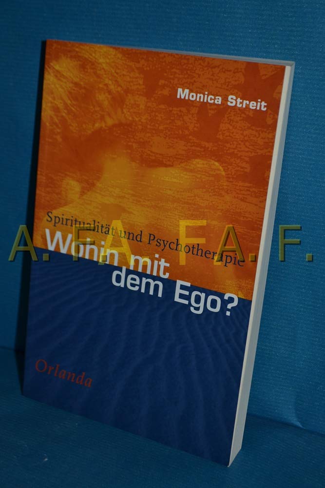 Wohin mit dem Ego?: Spiritualität und Psychotherapie Psychology
