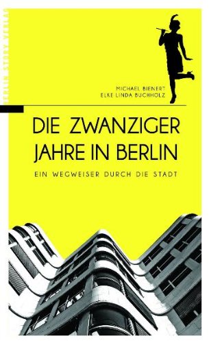 Die Zwanziger Jahre in Berlin: Ein Wegweiser durch die Stadt Politics & History