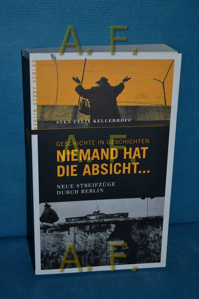 Niemand hat die Absicht ...: Neue Streifzüge durch Berlin: Neue Streifzüge durch Berlin. Geschichte in Geschichten Bd.2 German history