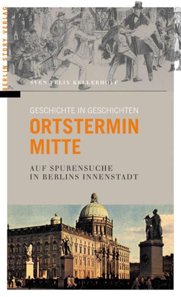 Ortstermin Mitte. Auf Spurensuche in Berlins Innenstadt German history