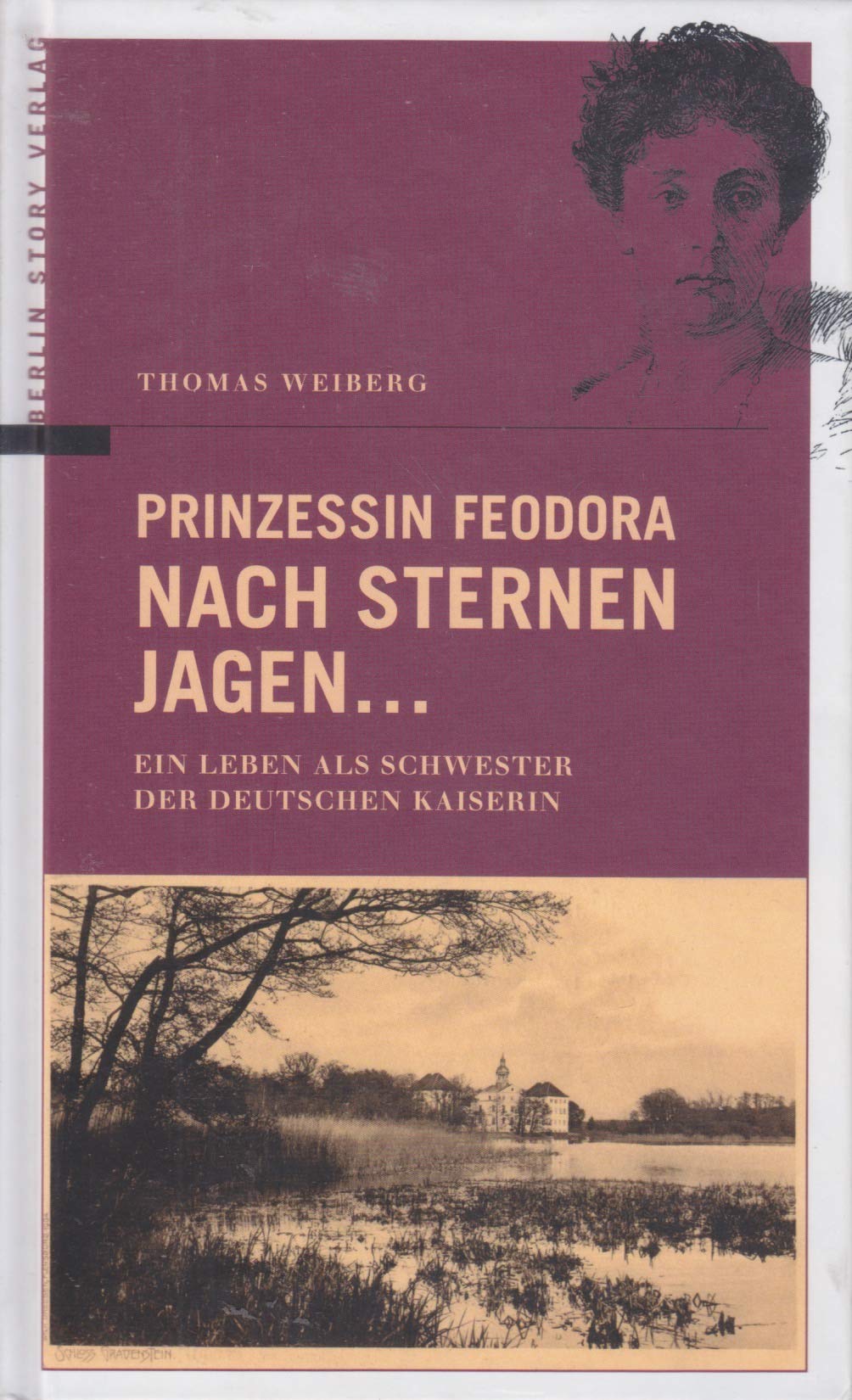 Prinzessin Feodora - Nach Sternen jagen ...: Ein Leben als Schwester der letzten deutschen Kaiserin: Ein Leben als Schwester der Deutschen Kaiserin Personalities