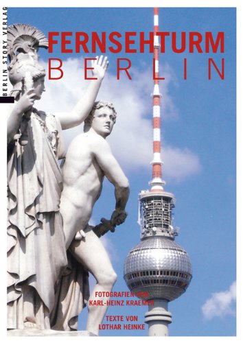 Fernsehturm Berlin. Vom Bau bis heute Architecture