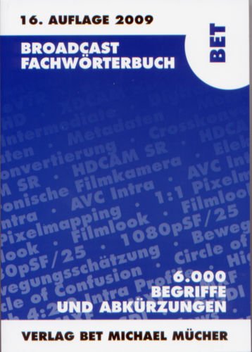 Broadcast Fachwörterbuch: 6000 Begriffe und Abkürzungen Fernsehen Videotechnik Audiotechnik Multimedia Law