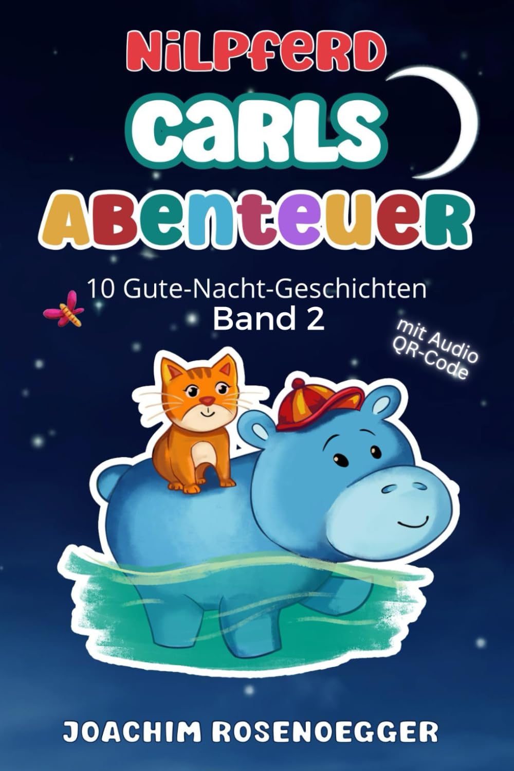 Nilpferd Carls Abenteuer - Band 2 - 10 Gute Nacht Geschichten ab 3 Jahre zum Träumen:: Kinderbuch mit kurzen Vorlesegeschichten - Geschenkidee für Mädchen und Jungen Non-fiction