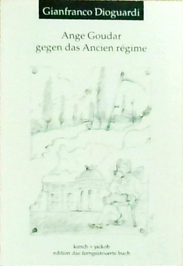 Ange Goudar gegen das Ancien régime /Das politische Testament des Ludwig Mandrin: Essay (Das ferngesteuerte Buch) Politics & History