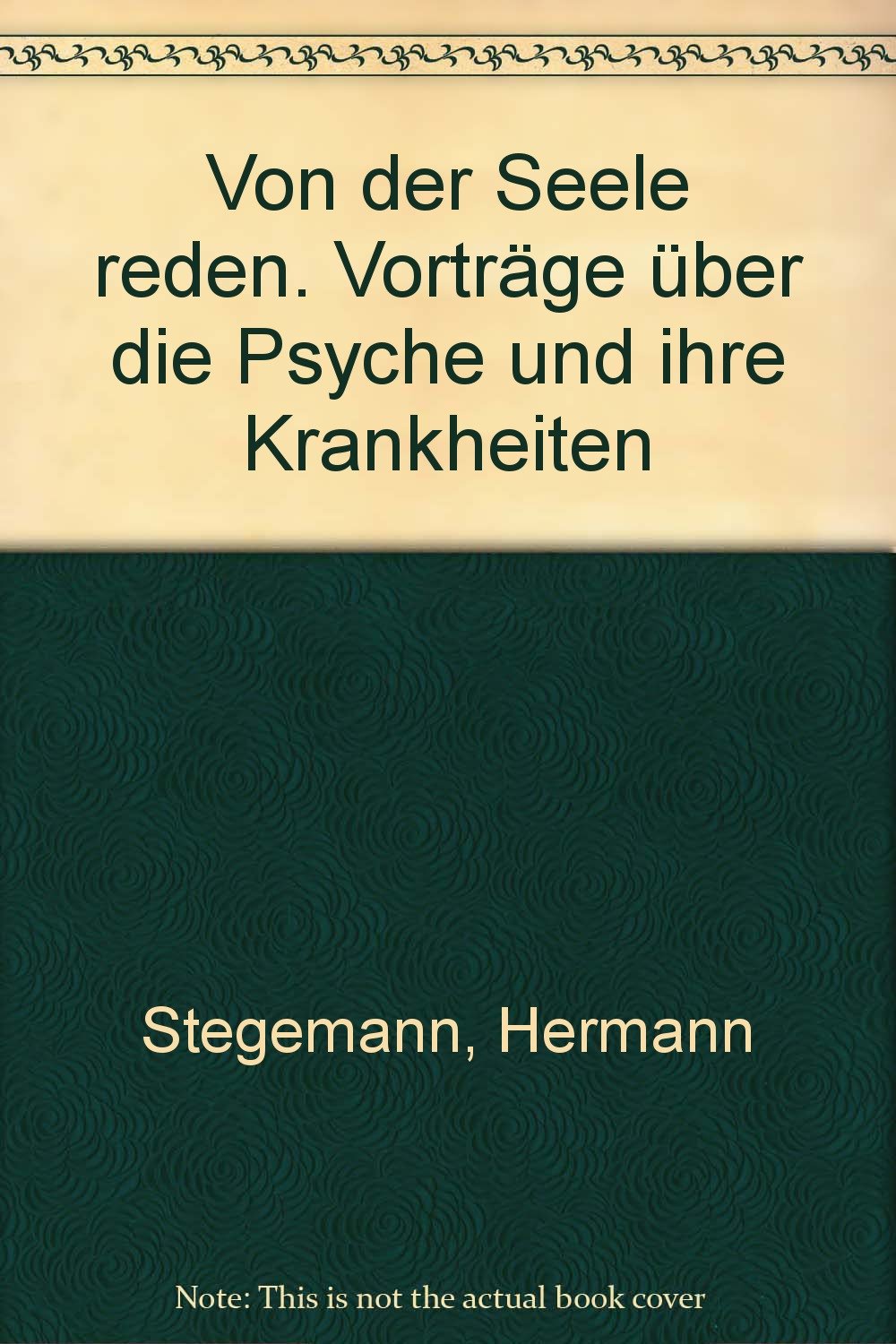 Von der Seele reden: Vorträge über die Psyche und ihre Krankheiten Psychology