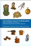 Der Nachlaß Samuel von Brukenthals: Einblicke in Haushalt und Lebenswelt eines siebenbürgischen Gouverneurs der Barockzeit (Quellen zur Geschichte der Stadt Hermannstadt) Politics & History