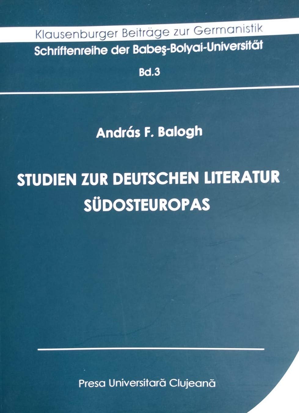 Studien zur deutschen Literatur Südosteuropas (Klausenburger Beiträge zur Germanistik) Contemporary literature