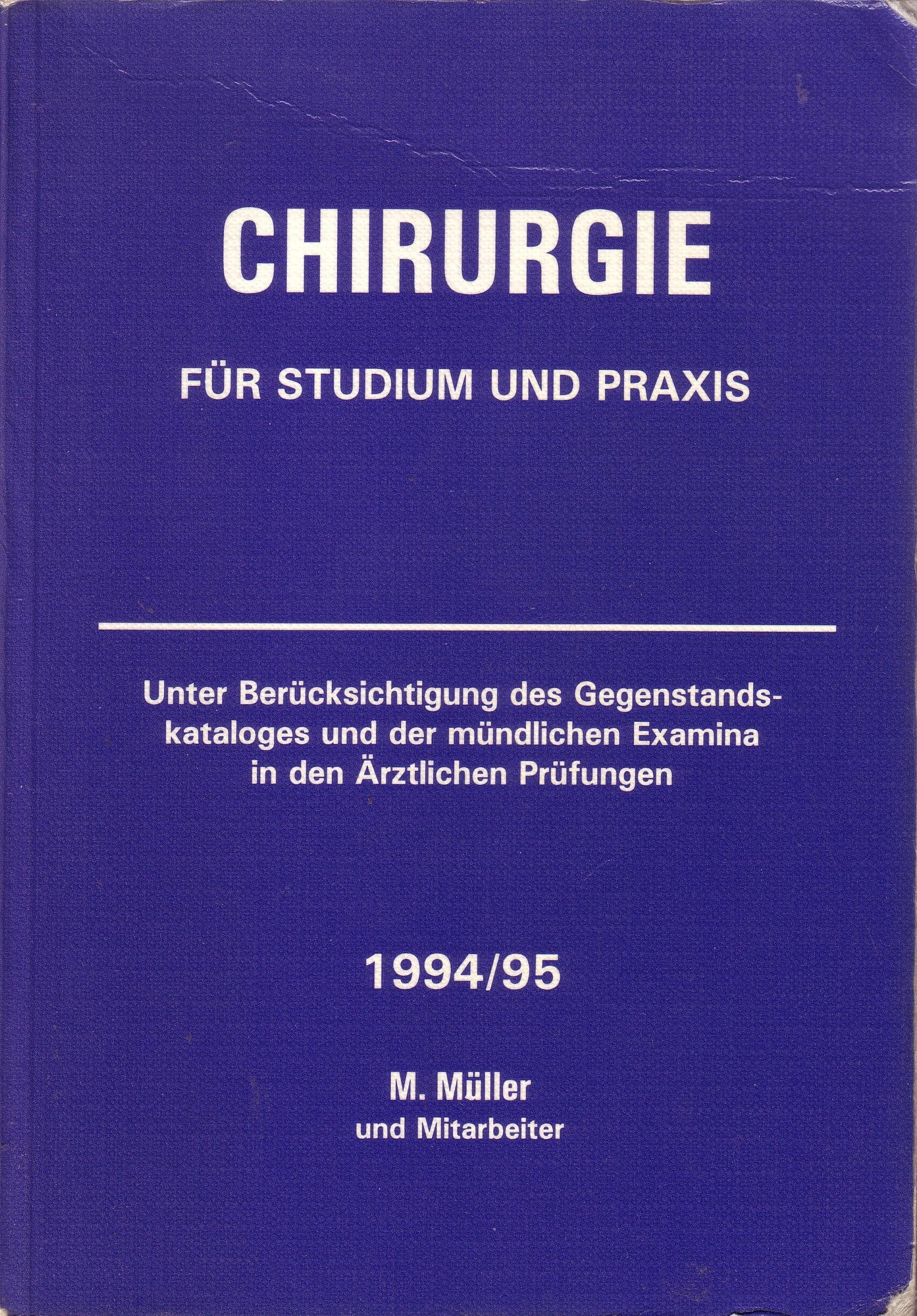 Chirurgie für Studium und Praxis. Unter Berücksichtigung des Gegenstandskataloges und der mündlichen Examina in den Ärztlichen Prüfungen 1994 Medicine