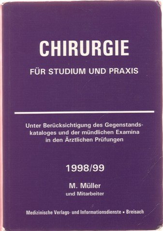 Chirurgie für Studium und Praxis. Unter Berücksichtigung des Gegenstandskataloges und der mündlichen Examina in den Ärztlichen Prüfungen 1998/99 Medicine