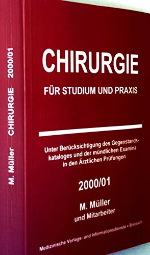Chirurgie für Studium und Praxis. Unter Berücksichtigung des Gegenstandskataloges und der mündlichen Examina in den Ärztlichen Prüfungen 2000/01 Medicine