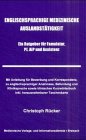Englischsprachige medizinische Auslandstätigkeit. Ein Ratgeber für Famulatur, PJ, AiP und Assistenz. Mit Anleitung für Bewerbung und Korrespondenz, zu ... Kliniksprache sowie klinisches Kurzwörterbuch Medicine