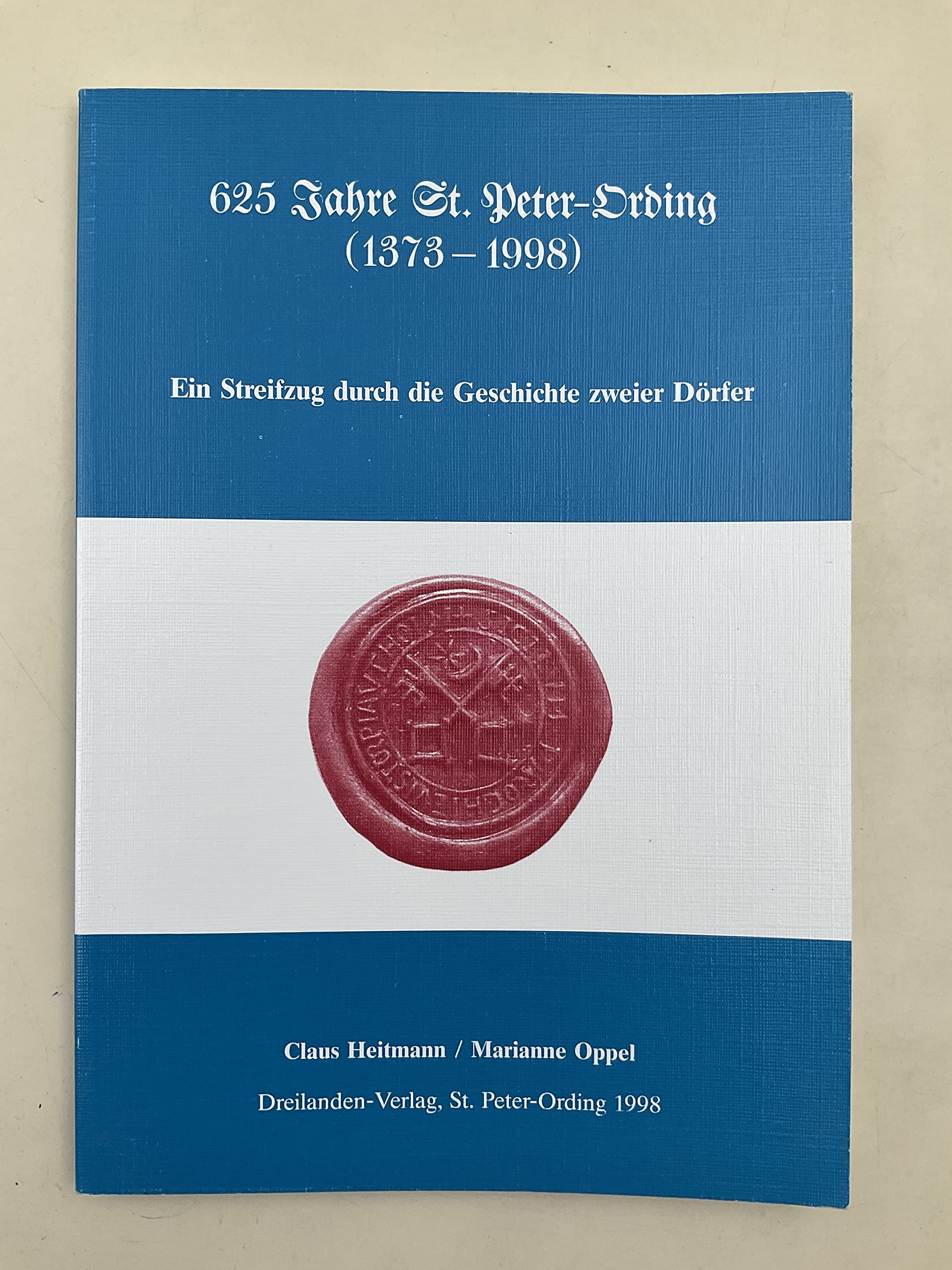 625 Jahre St. Peter-Ording. Ein Streifzug durch die Geschichte zweier Dörfer Books