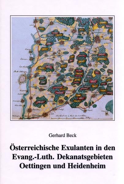 Österreichische Exulanten in den Evangelisch-Lutherischen Dekanatsgebieten Oettingen und Heidenheim (Quellen und Forschungen zur Fränkischen Familiengeschichte) Books