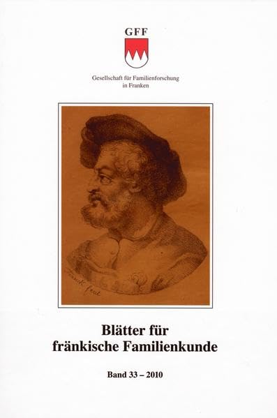 Blätter für fränkische Familienkunde / Blätter für fränkische Familienkunde. Band 33 - 2010 Politics & History
