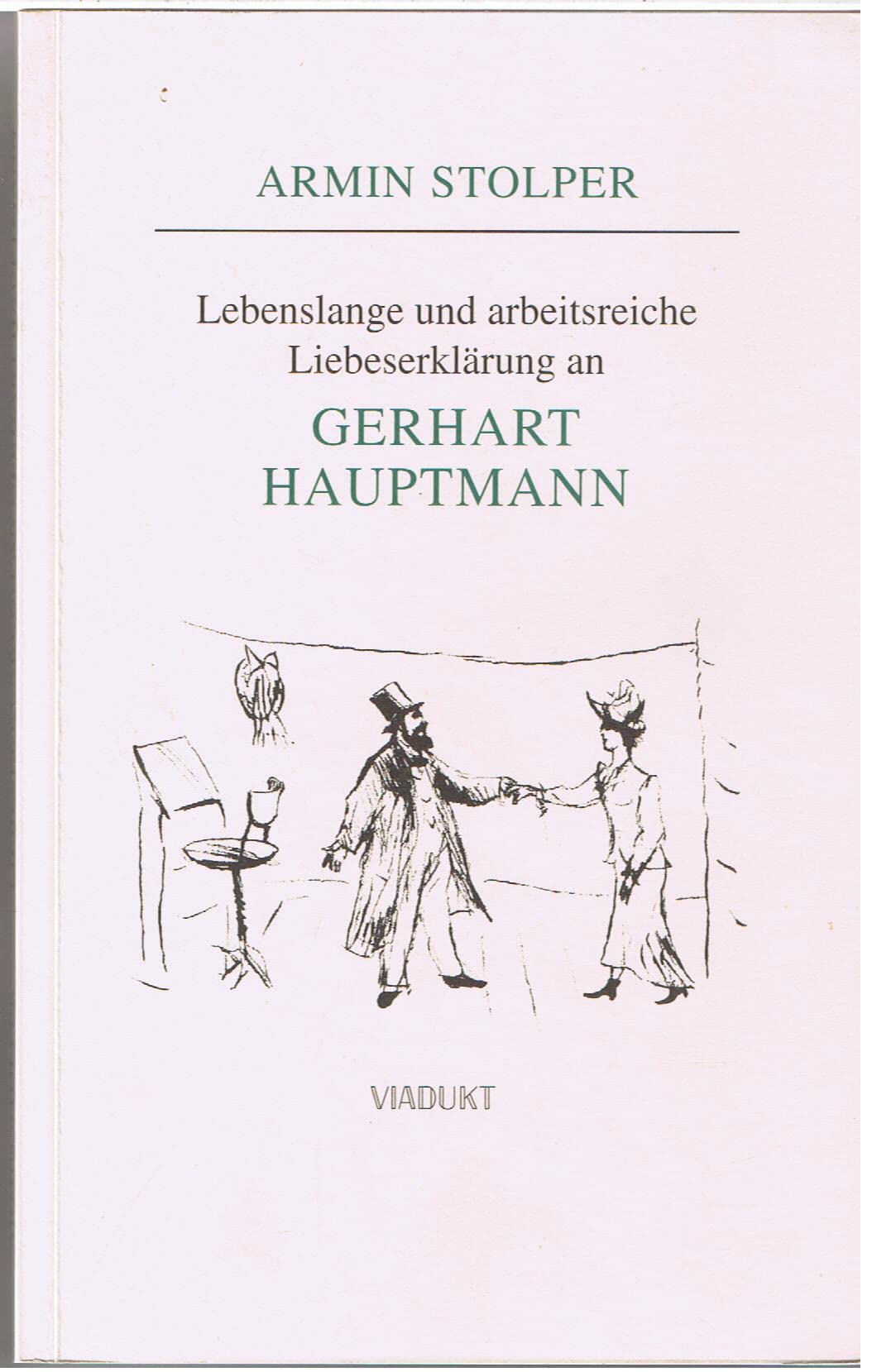 Lebenslange und arbeitsreiche Liebeserklärung an Gerhart Hauptmann Books