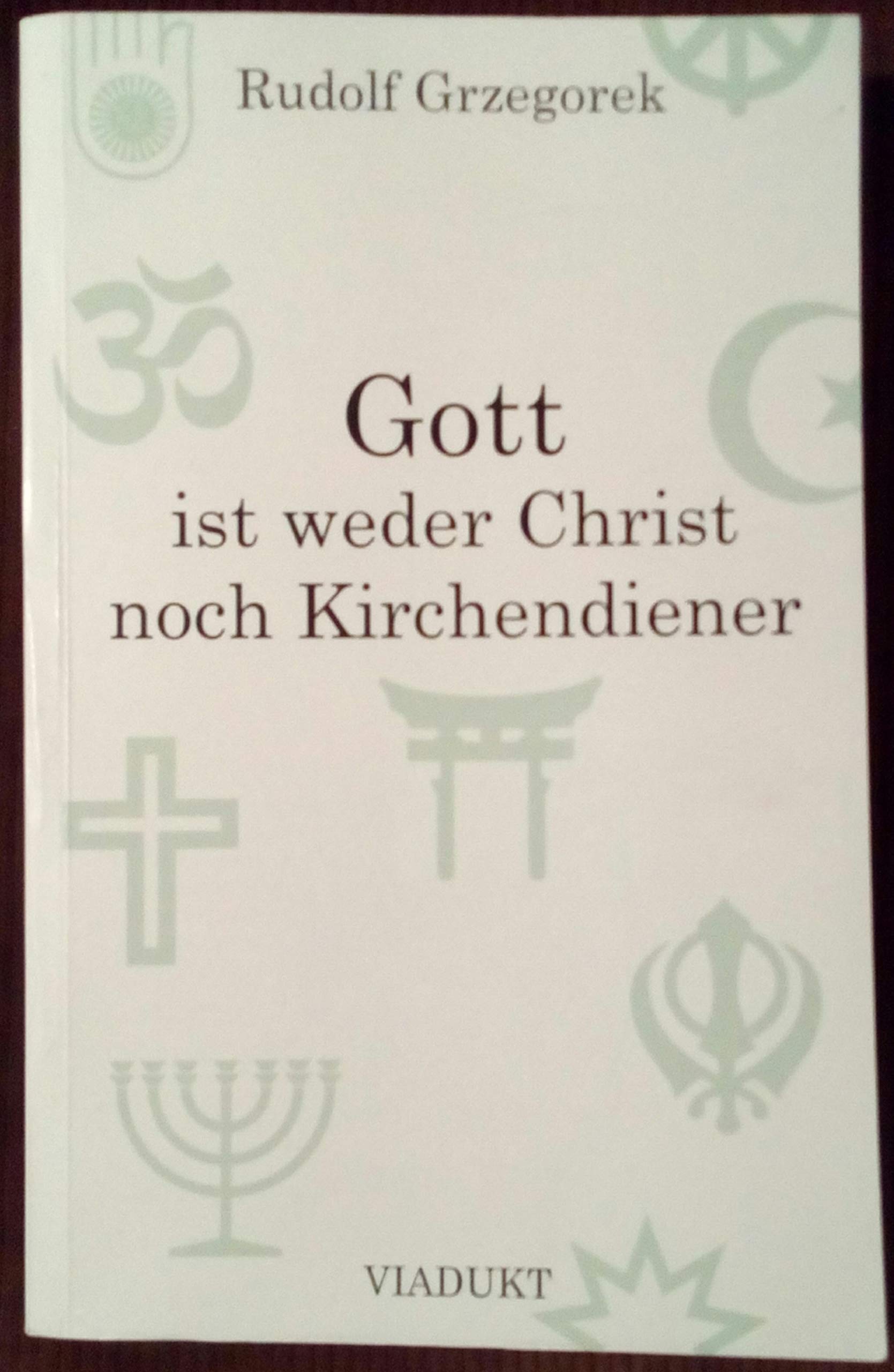 Gott ist weder Christ noch Kirchendiener Philosophy