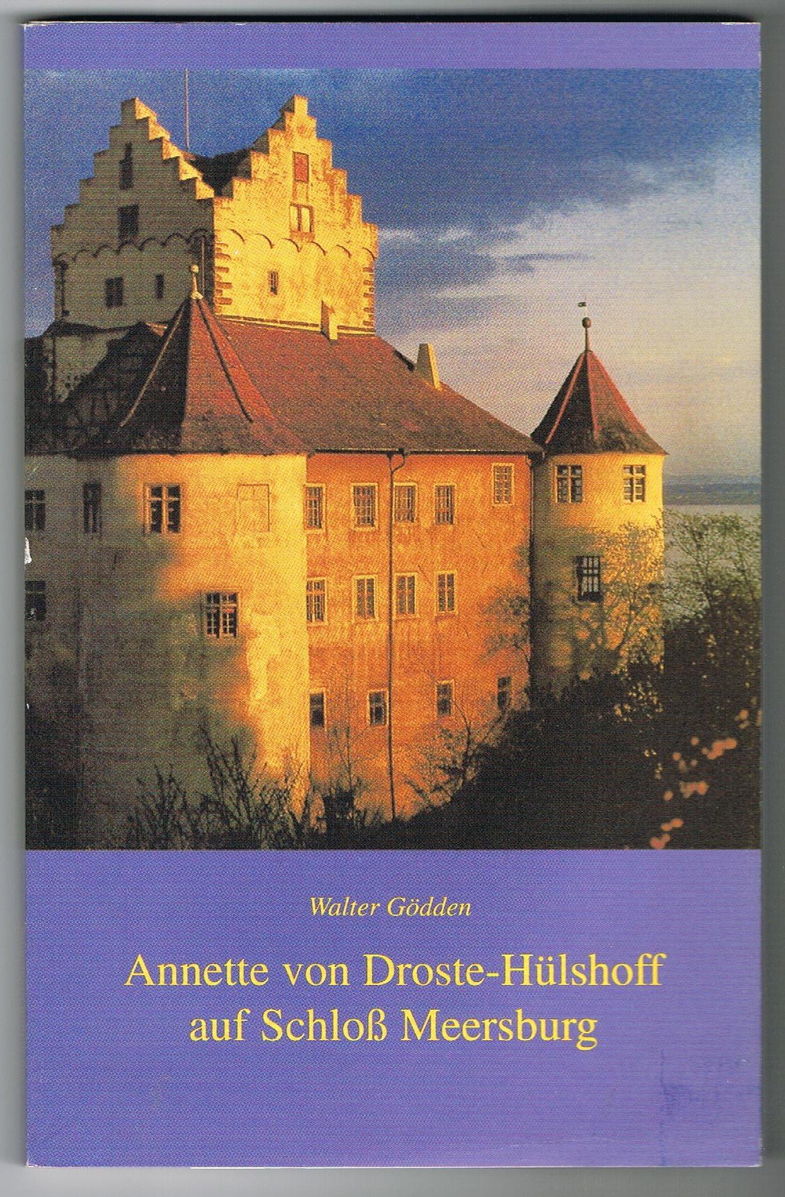 Annette von Droste-Hülshoff auf Schloss Meersburg: Die Lebensjahre am Bodensee im Spiegel ihrer Dichtung und Briefe Personalities