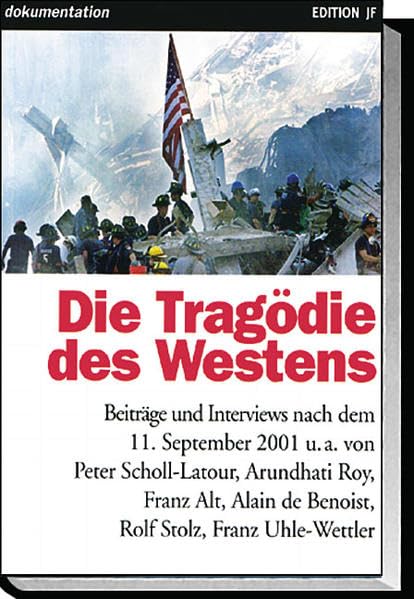 Die Tragödie des Westens: Beiträge und Interviews aus der Jungen Freiheit nach dem 11. September 2001 (Reihe dokumentation) Politics & History