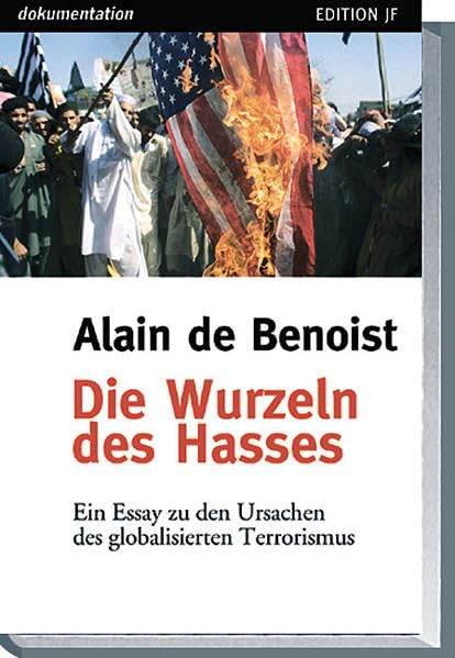 Die Wurzeln des Hasses: Ein Essay zu den Ursachen des globalisierten Terrorismus (Reihe dokumentation) Politics & History