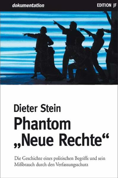 Phantom "Neue Rechte": Die Geschichte eines politischen Begriffs und sein Missbrauch durch den Verfassungsschutz (Reihe dokumentation) Contemporary literature