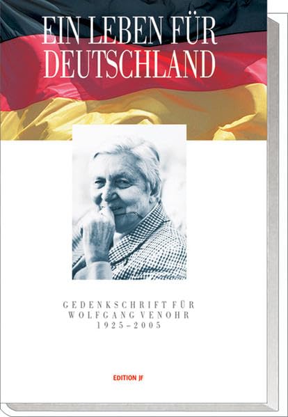 Ein Leben für Deutschland. Gedenkschrift für Wolfgang Venohr 1925 - 2005 (Edition JF) Memories