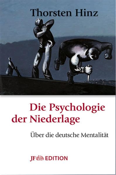 Die Psychologie der Niederlage: Über die deutsche Mentalität (JF Edition) Politics & History