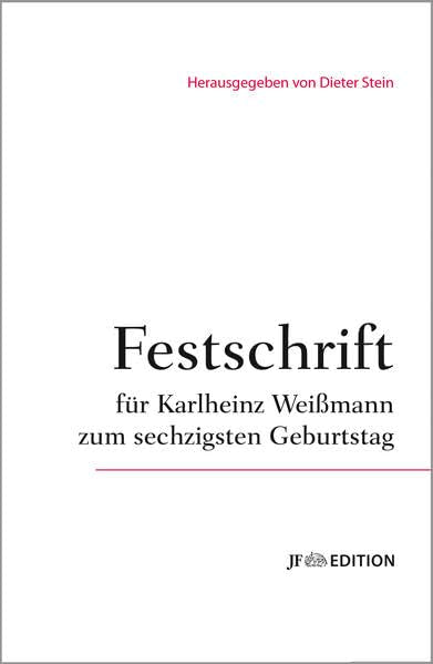 Festschrift für Karlheinz Weißmann zum sechzigsten Geburtstag (JF Edition) Politics & History