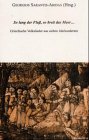 So lang der Fluss, so breit das Meer...: Griechische Volkslieder aus sieben Jahrhunderten: Griechische Volkslieder aus sieben Jahrhunderten. Texte Arts & Music