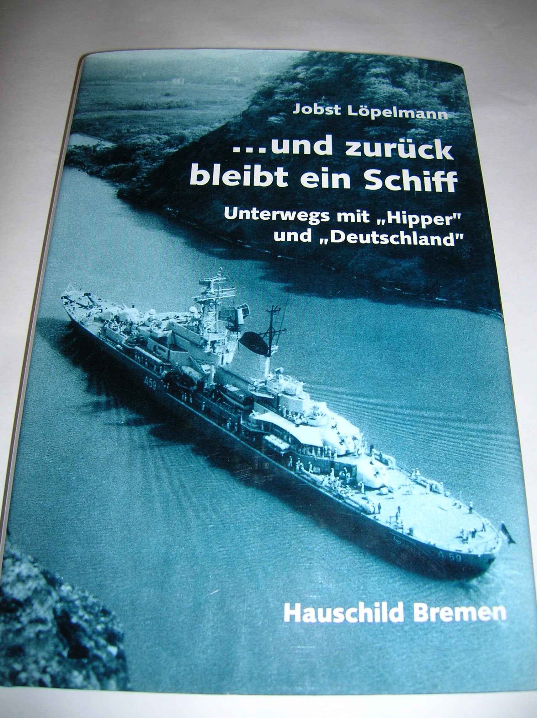 und zurück bleibt ein Schiff : unterwegs mit Hipper und Deutschlandmaritime Bilder und Reflexionen. book