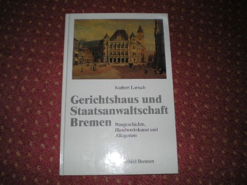 Gerichtshaus und Staatsanwaltschaft Bremen: Baugeschichte, Handwerkskunst und Allegorien Architecture
