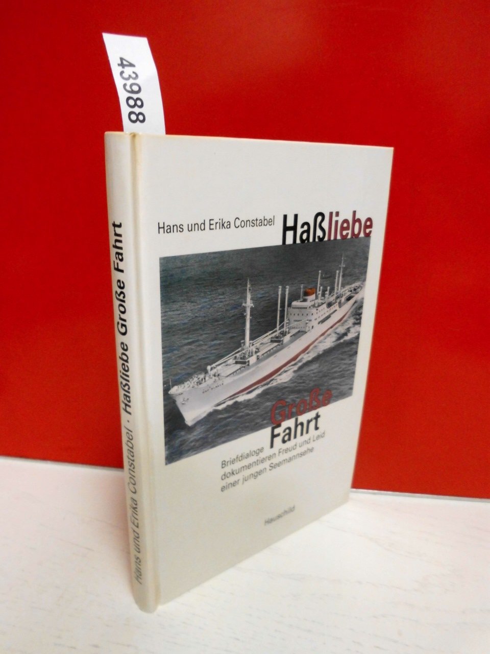 Hassliebe - Grosse Fahrt: Briefdialoge dokumentieren Freud und Leid einer jungen Seemannsehe - Constabel, Hans book