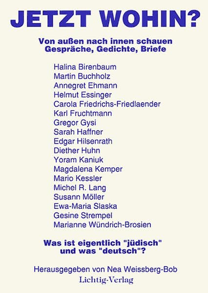Jetzt wohin?: Von aussen nach innen schauen. Gespräche, Gedichte, Briefe Essays & Short Stories