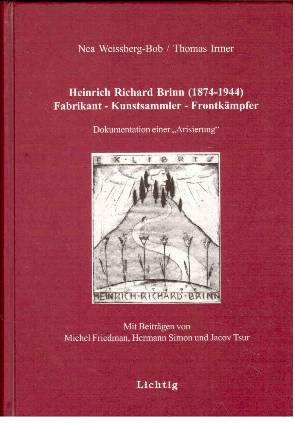 Heinrich Richard Brinn (1874-1944). Fabrikant - Kunstsammler - Frontkämpfer: Dokumentation einer "Arisierung" Memories