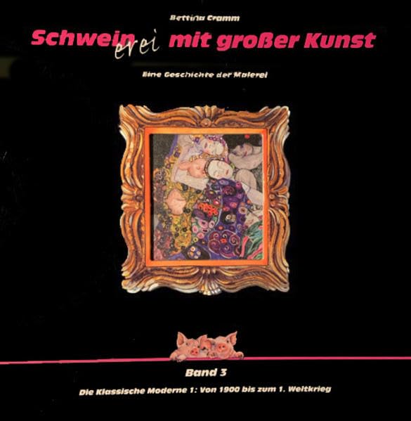Schweinerei mit großer Kunst – Eine Geschichte der Malerei – Band 3: Die Klassische Moderne 1: Von 1900 bis zum 1. Weltkrieg - Cramm, Bettina Film, Art & Culture