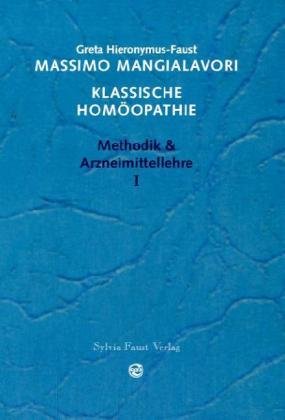Klassische Homöopathie. Band 1 (Methodik & Arzneimittellehre) Medicine